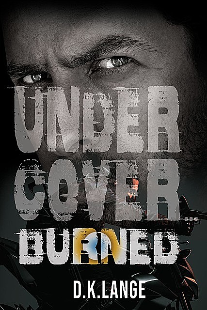Undercover… Burned, D.K. Lange