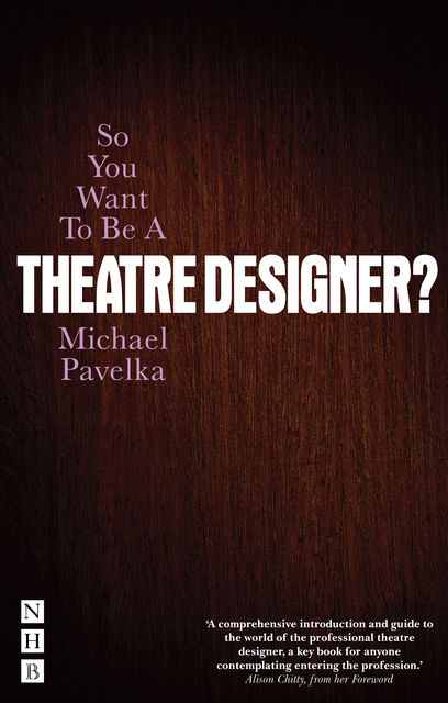 So You Want To Be A Theatre Designer?, Michael Pavelka