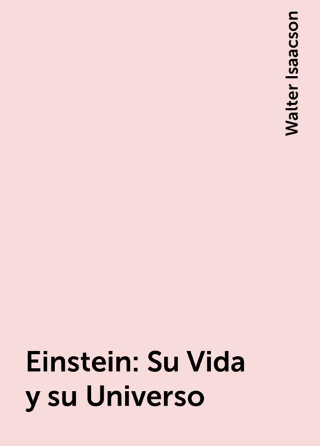 Einstein: Su Vida y su Universo, Walter Isaacson