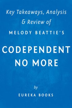 Codependent No More: by Melody Beattie | Key Takeaways, Analysis & Review, Eureka Books