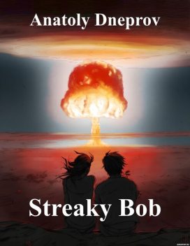 Streaky Bob, Anatoly Dneprov