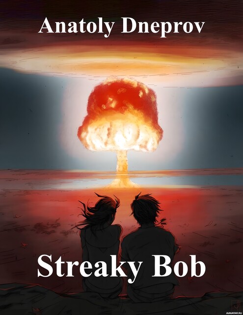 Streaky Bob, Anatoly Dneprov