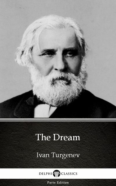 The Dream by Ivan Turgenev – Delphi Classics (Illustrated), Ivan Turgenev