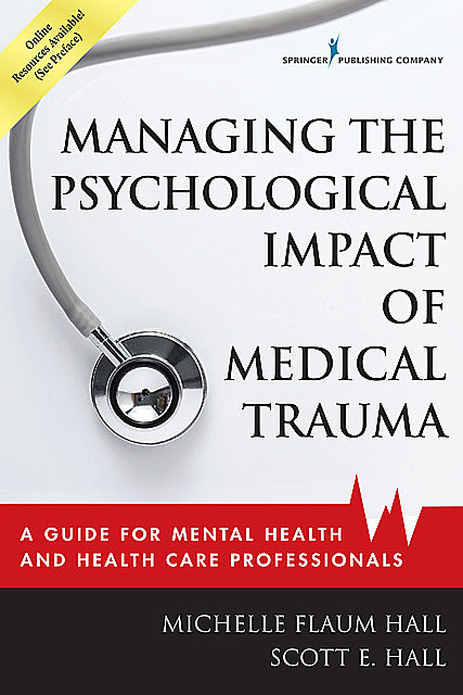 Managing the Psychological Impact of Medical Trauma, EdD, Scott Hall, LPCC-S, Michelle Flaum Hall
