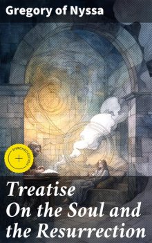 Treatise On the Soul and the Resurrection, Gregory of Nyssa
