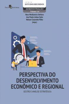 Perspectiva do desenvolvimento econômico e regional: gestão e análise estratégica, Allan Titonelli Nunes, Ana Paula Lisboa Sohn, Derek Voigt, Helena Maria Melchioretto, Nara Medianeira Stefano, Nelson Casarotto Filho, Renato Buchele Rodrigues, Rodrigo Boeing Althof, Thais De Oliveira Queiroz
