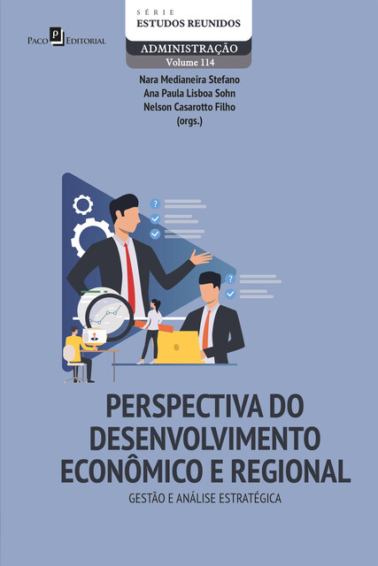 Perspectiva do desenvolvimento econômico e regional: gestão e análise estratégica, Allan Titonelli Nunes, Ana Paula Lisboa Sohn, Derek Voigt, Helena Maria Melchioretto, Nara Medianeira Stefano, Nelson Casarotto Filho, Renato Buchele Rodrigues, Rodrigo Boeing Althof, Thais De Oliveira Queiroz