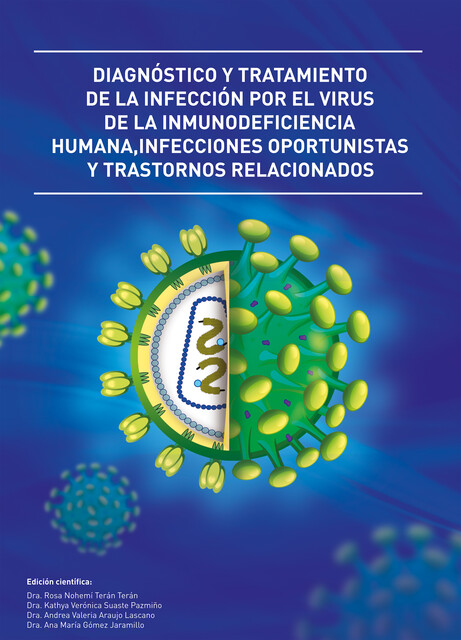 Diagnóstico y tratamiento de la infección por el virus de la inmunodeficiencia humana, Infecciones oportunistas y trastornos relacionados, Ana María Gómez Jaramillo, Andrea Valeria Araujo Lascano, Hugo Enrique Miranda Maldonado, Jennifer Adriana Tricallotis Guer, Kathya Verónica Suaste Pazmiño, Lucía Jeannete Zurita Salinas, Miguel Eduardo Jarrín Estupiñán, Rosa Nohemí Terán Terán