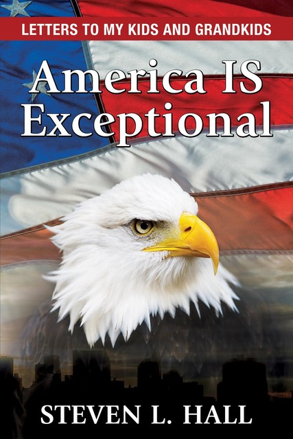 America IS Exceptional, Steven Hall