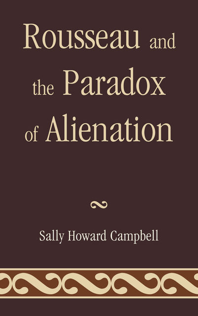 Rousseau and the Paradox of Alienation, Sally Campbell