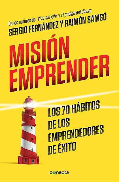 Misión emprender: Los 70 hábitos de los emprendedores de éxito (Spanish Edition), Sergio Fernández, Raimon Samsó