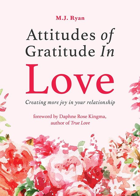 Attitudes of Gratitude In Love, M.J. Ryan