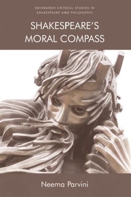 Shakespeare's Moral Compass, Neema Parvini