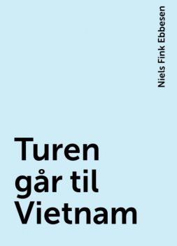 Turen går til Vietnam, Niels Fink Ebbesen