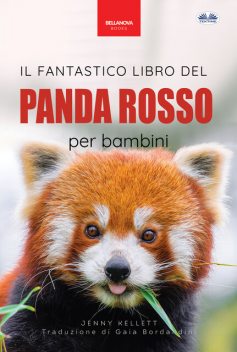 Il Fantastico Libro Del Panda Rosso Per Bambini-100+ Curiosità Sul Panda Rosso, Foto, Quiz E Molto Altro, Jenny Kellett