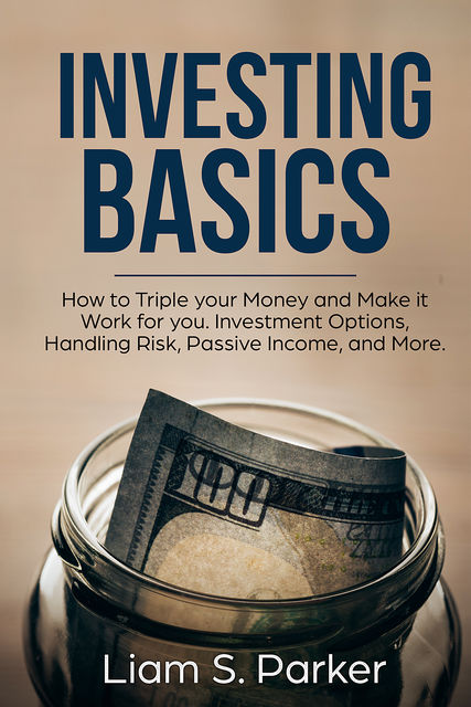 Investing Basics, Liam S. Parker