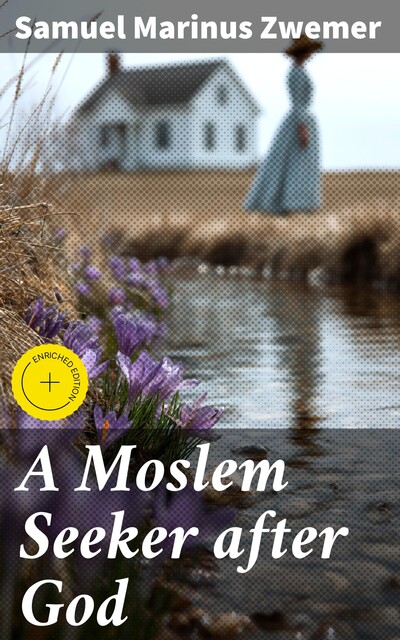 A Moslem Seeker after God, Samuel Marinus Zwemer