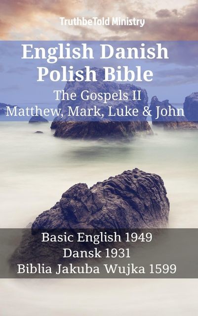English Danish Polish Bible – The Gospels – Matthew, Mark, Luke & John, Truthbetold Ministry