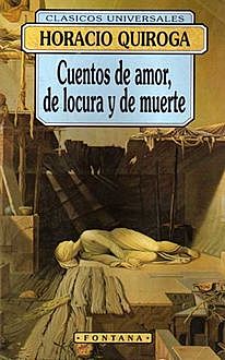 Cuentos de Amor de Locura y de Muerte, Horacio Quiroga