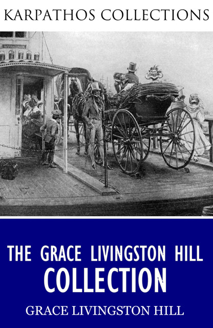 The Grace Livingston Hill Collection, Grace Livingston Hill