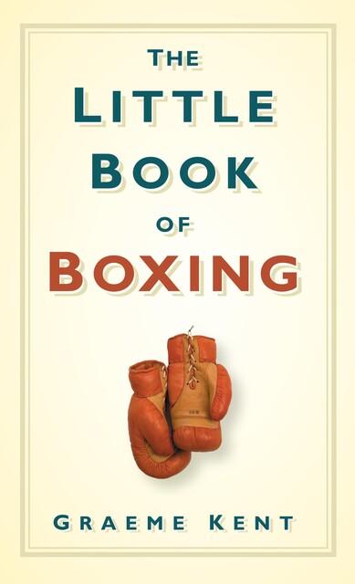 The Little Book of Boxing, Graeme Kent