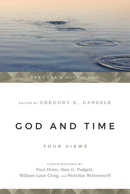 God and Time, William Craig, Paul Helm, Nicholas Wolterstorff, Alan G Padgett
