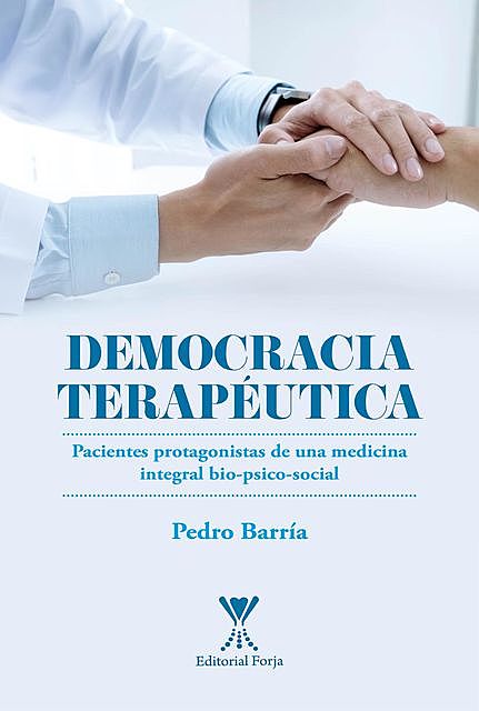Democracia Terapéutica: Pacientes protagonistas de una medicina integral bio-psico-social, Pedro Barría Gutiérrez