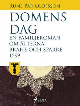 Domens dag: en familjeroman om ätterna Brahe och Sparre 1599, Rune Pär Olofsson