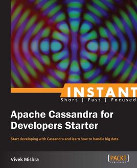 Instant Apache Cassandra for Developers Starter, Vivek Mishra