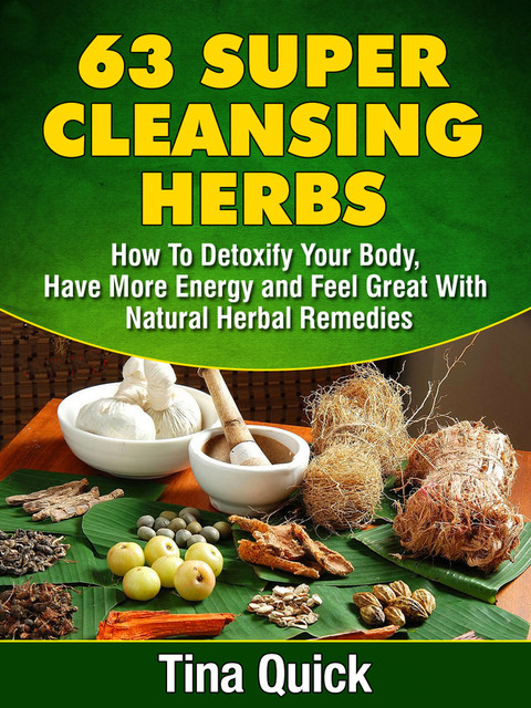 63 Super Cleansing Herbs, Tina Quick
