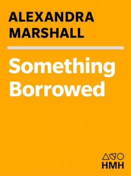 Something Borrowed, Alexandra Marshall