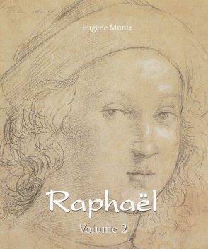 Raphaël – Volume 2, Eugene Muntz