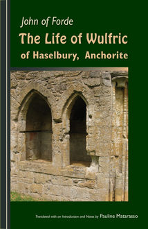 The Life of Wulfric of Haselbury, Anchorite, John Ford