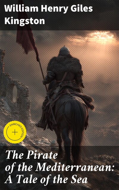 The Pirate of the Mediterranean: A Tale of the Sea, William Henry Giles Kingston