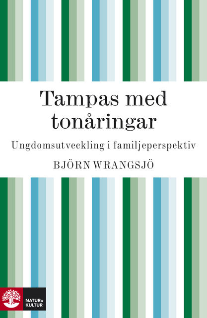Tampas med tonåringar : Ungdomsutveckling i familjeperspektiv, Björn Wrangsjö