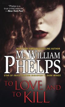 To Love and To Kill, M. William Phelps