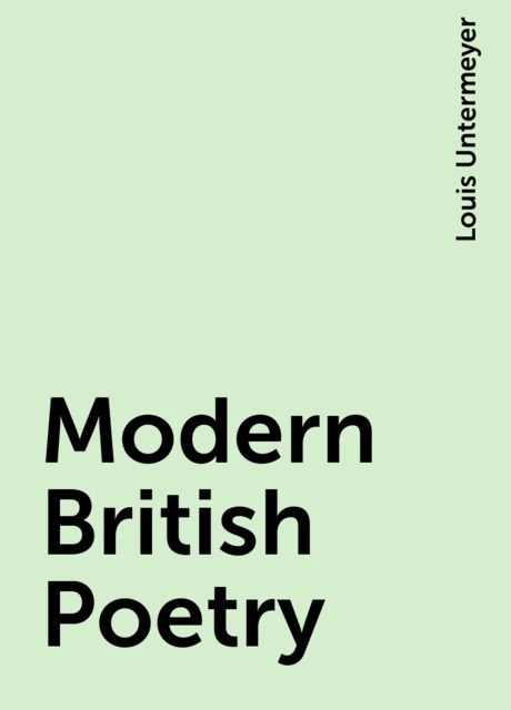 Modern British Poetry, Louis Untermeyer