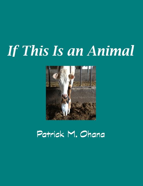 If This Is an Animal, Patrick M.Ohana