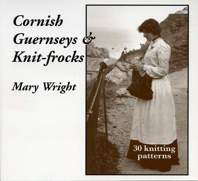 Cornish Guernseys & Knitfrocks, Mary Wright