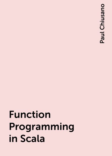 Function Programming in Scala, Paul Chiusano