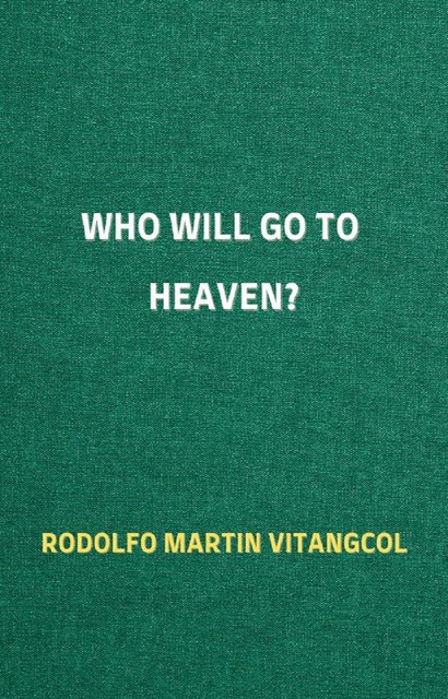 Who Will Go To Heaven, Rodolfo Martin Vitangcol