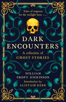 Dark Encounters, William Croft Dickinson