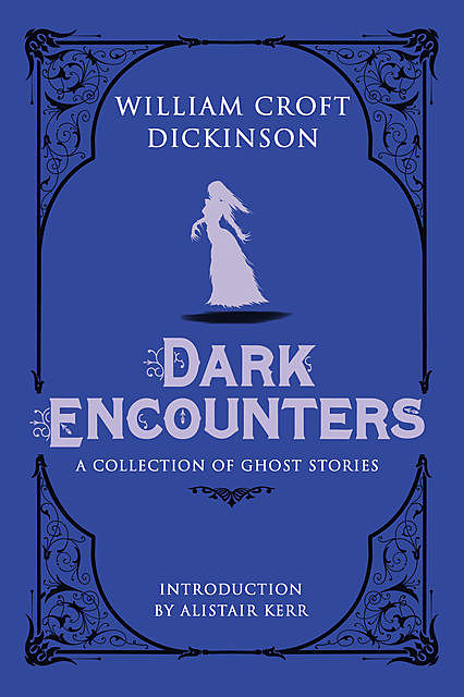 Dark Encounters, William Croft Dickinson