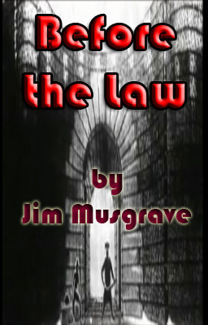 Before the Law, Jim Musgrave
