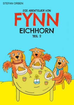 Die Abenteuer von Fynn Eichhorn Teil 2, Stefan Orben