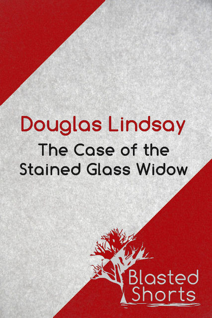 The Case Of The Stained Glass Widow, Douglas Lindsay