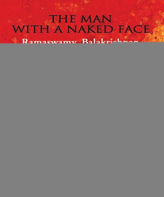 The Man With A Naked Face, Ramaswamy Balakrishnan