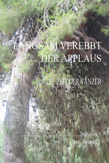 LANGSAM VEREBBT DER APPLAUS, Ben Brandl