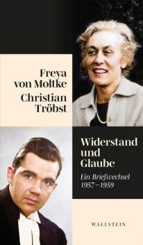 Widerstand und Glaube, Freya von Moltke, Christian Tröbst