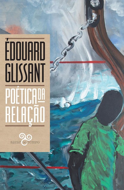 Poética da relação, Eduardo Jorge, Marcela Vieira, Édouard Glissant